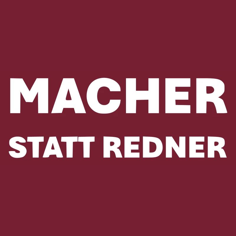 Macher statt Redner