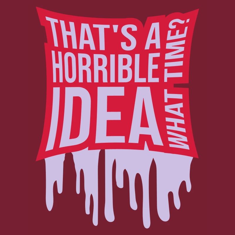 C’est une idée horrible