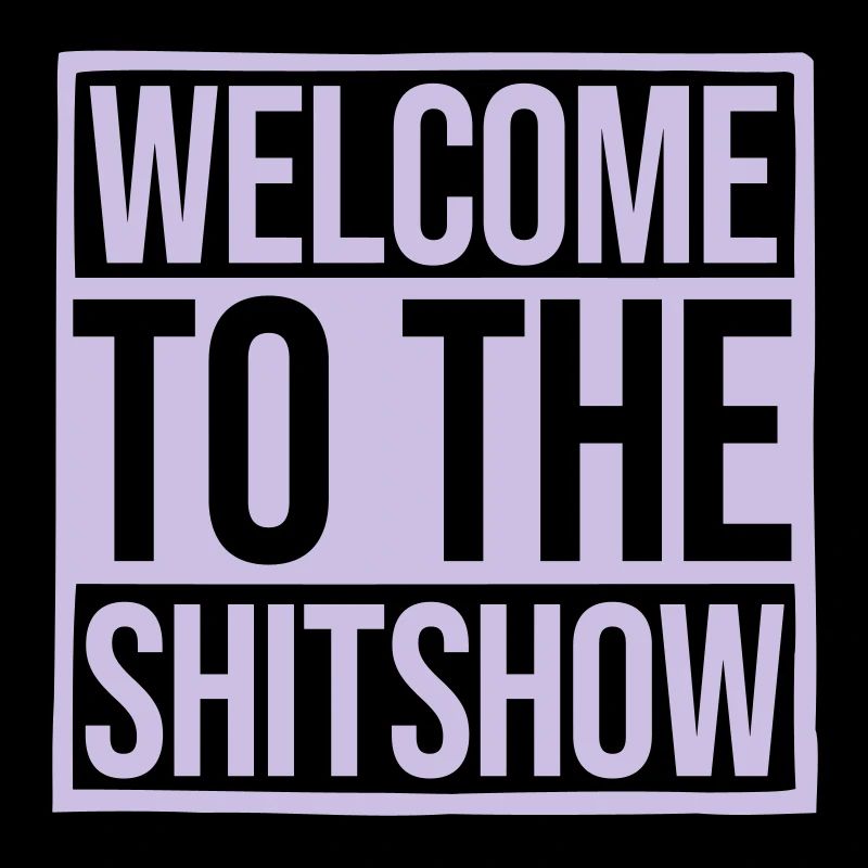 Bienvenue Shitshow Saying