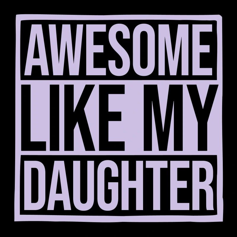 Awesome Like My Daughter