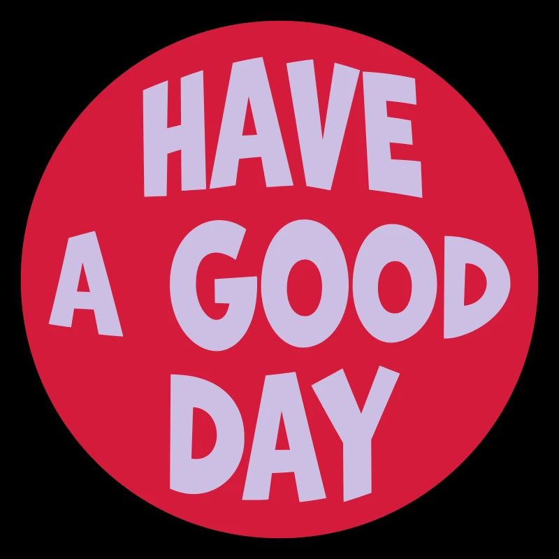 have a good day