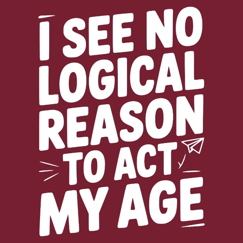 I See Logical Reason to Act my Age