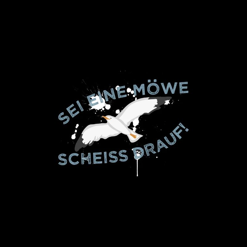 Sei eine Möwe Scheiss drauf!