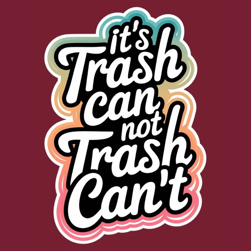 It's Trash Can Not Trash Can't 9