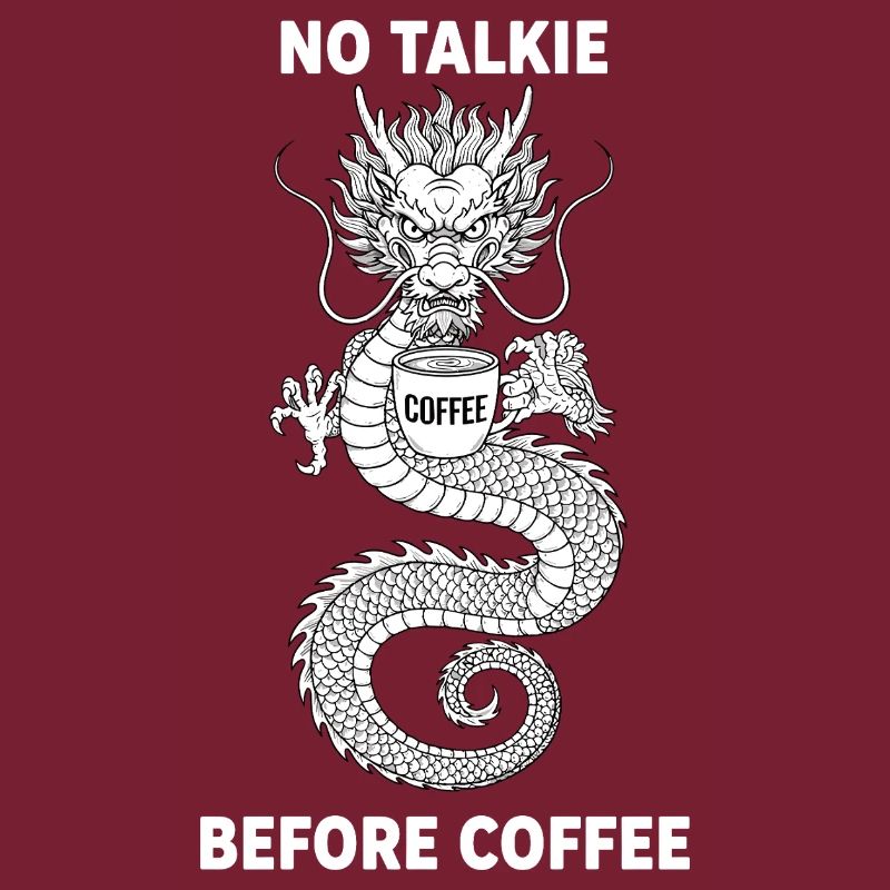 No Conversation Before Coffee Lover Dragon