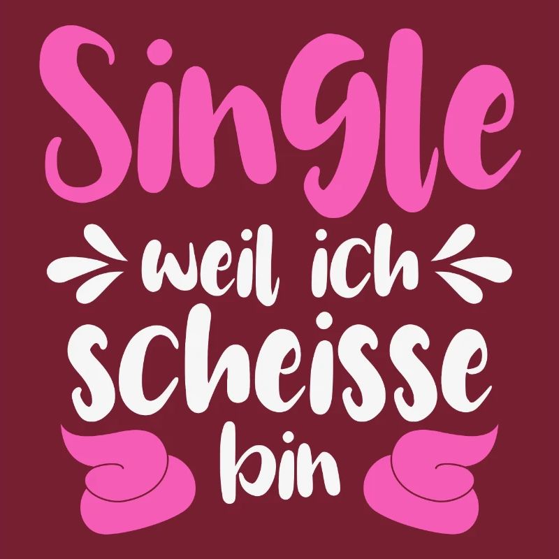 Single weil ich scheiße bin 