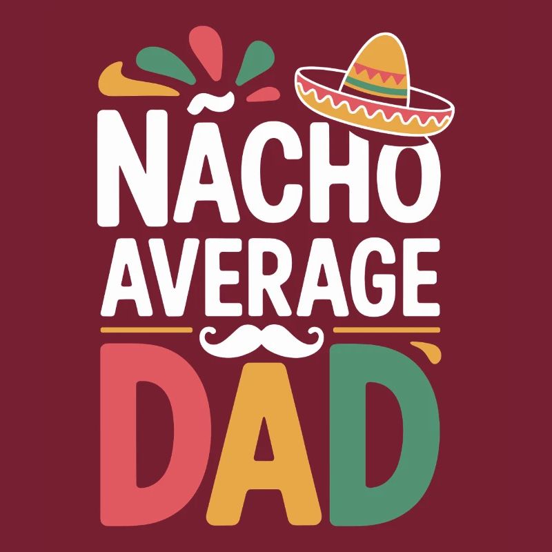 Nacho Average Dad