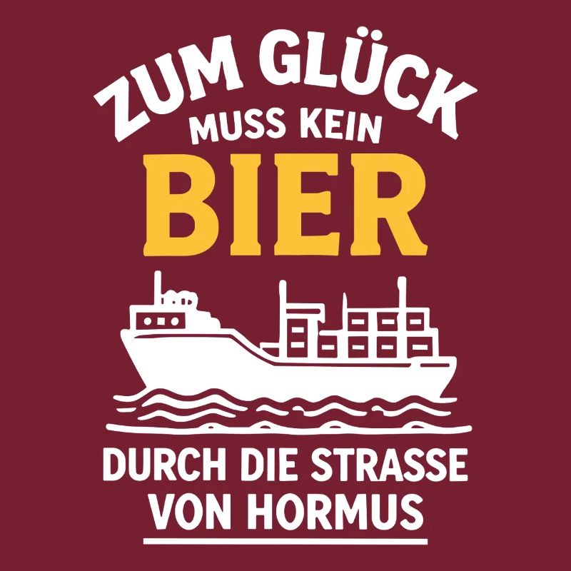 Bier Spruch Schiff  Strasse von Hormus