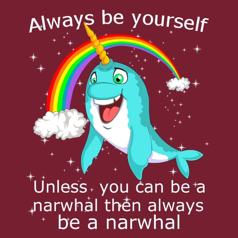 Sei immer du selbst, es sei denn, du kannst ein Narwal sein