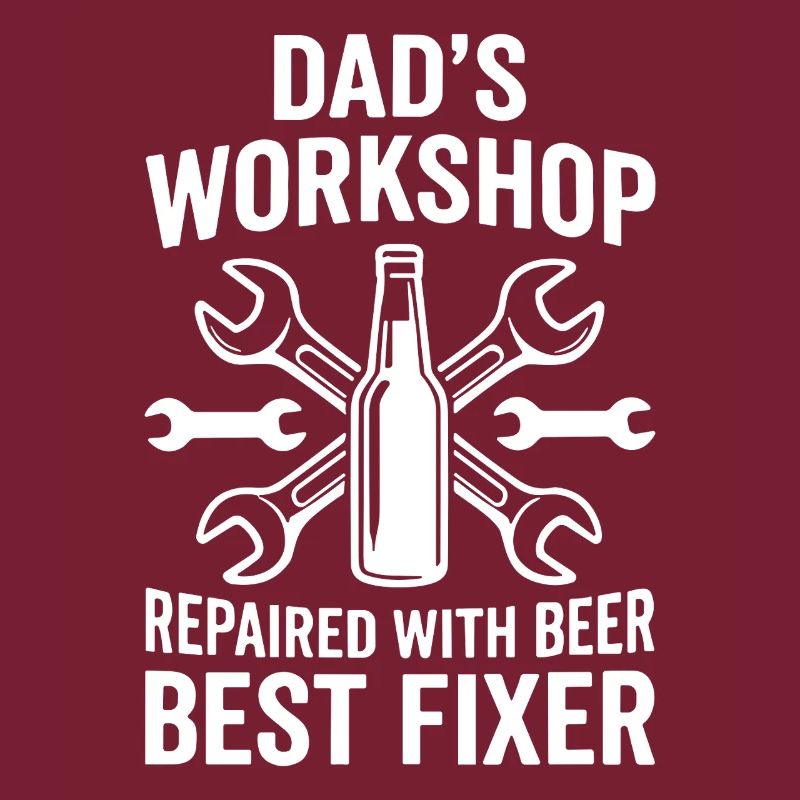 DADS WORKSHOP REPAIRED WITH BEER BEST FIXER Profi