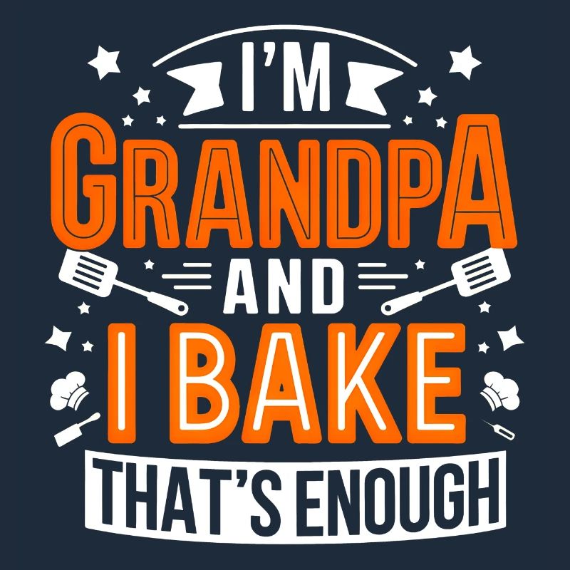 Ich bin Opa und backe lustiger Opa Bäcker Spruch.