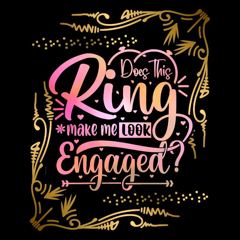 Engagement, engaged funny saying engagement ring