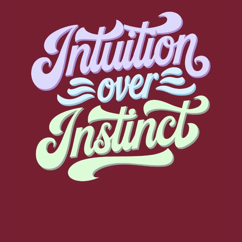 Intuition over instinct Inspirational