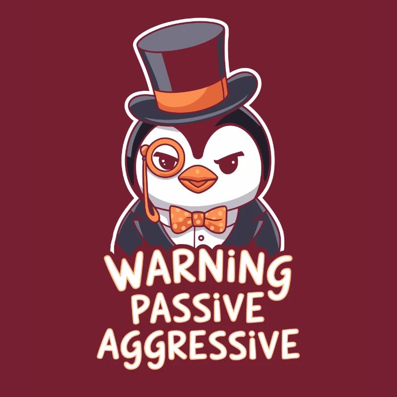 Pinguin Mit Monokel Warnung Passive Aggressive