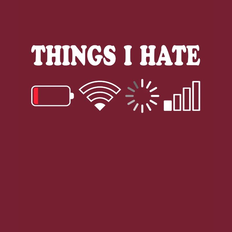 Things I Hate No Reception Battery Empty Things Hate