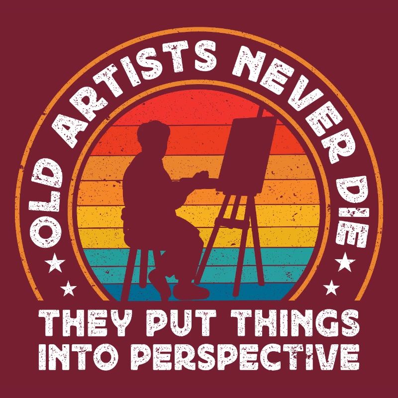 Funny Art Painter Old Artists Never Die Put Things