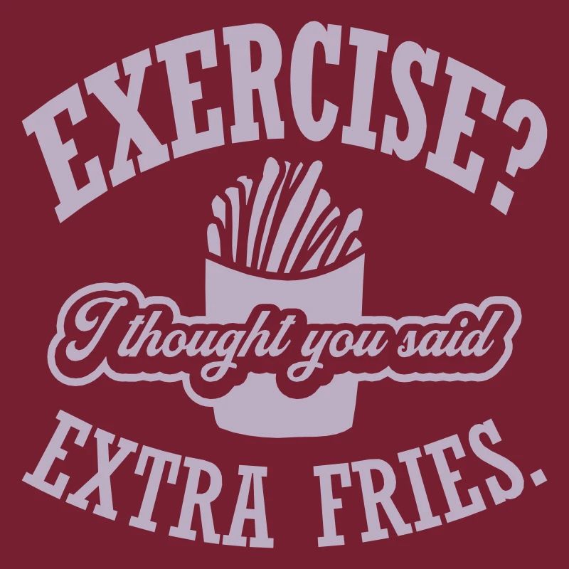 Exercise Extra Fries Zitat