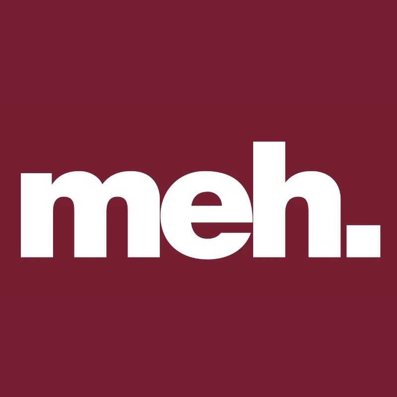 meh