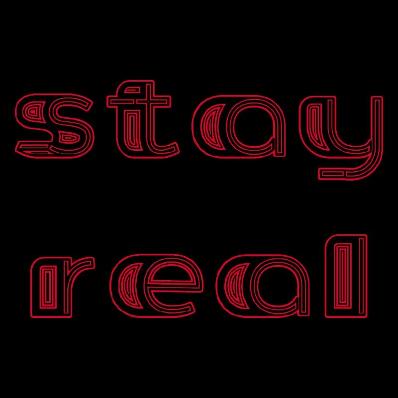 stay real