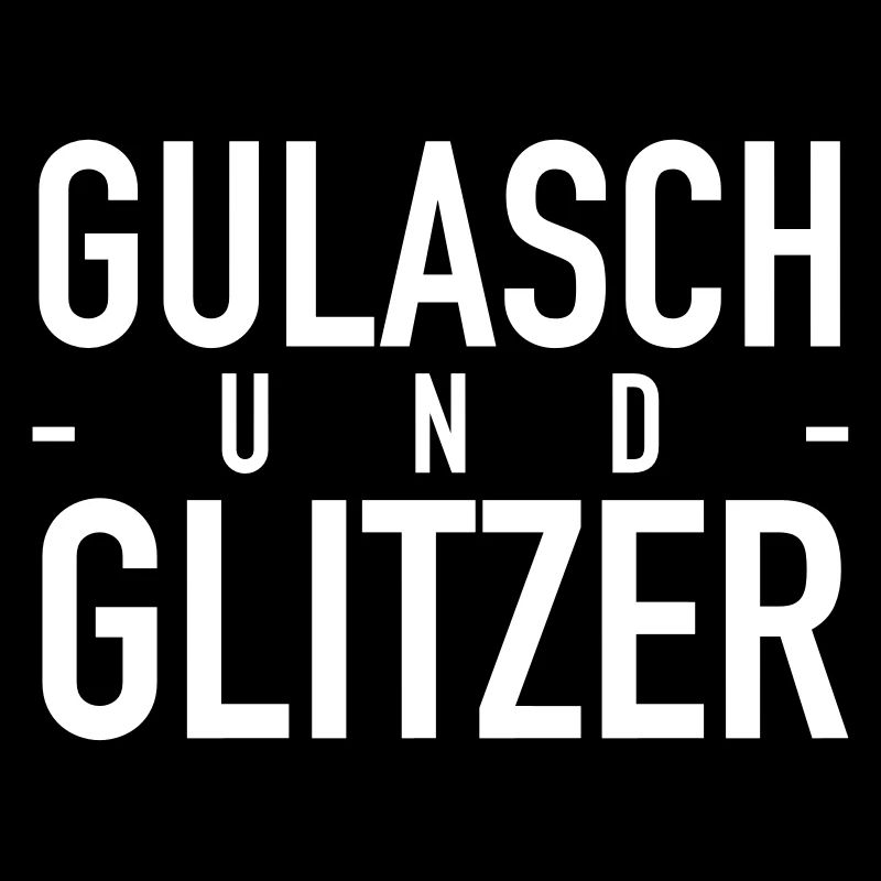 Gulasch & Glitzer