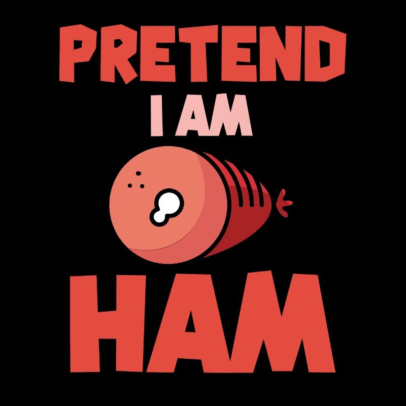 Pretend I'm Ham