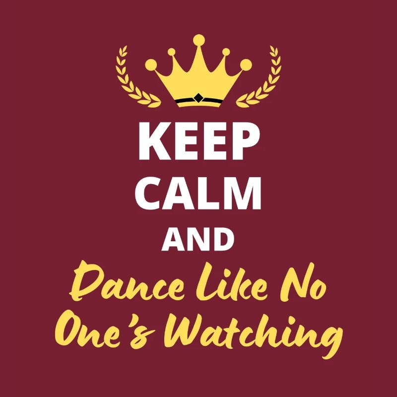 "Keep Calm and Dance Like No One's Watching" - Fun