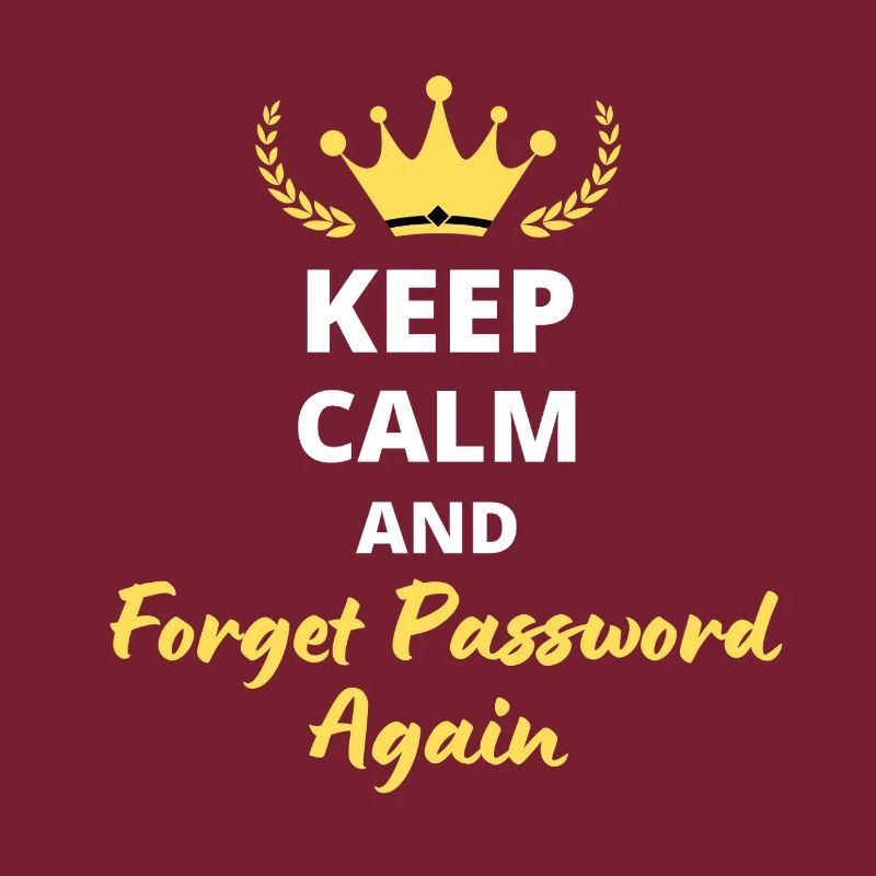 "Keep Calm and Forget Password Again" - Geek & fun