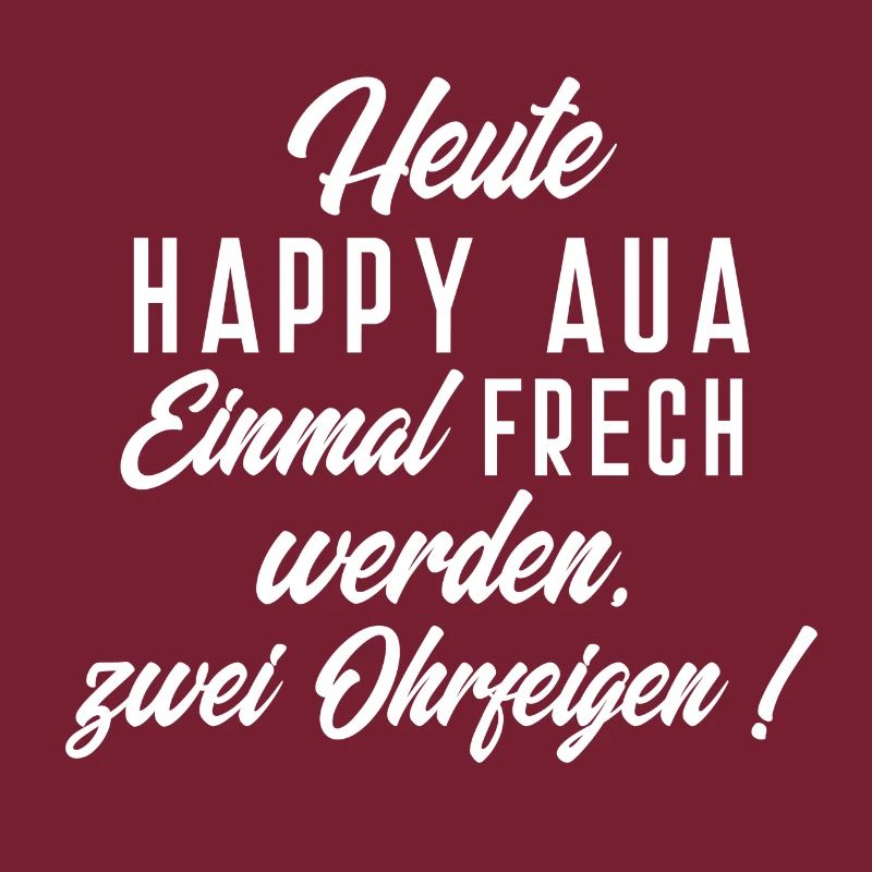 Heute Happy Aua Einmal Frech werden zwei Ohrfeigen