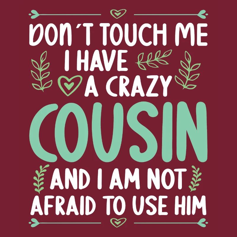 Don't touch me! I've got crazy cousin