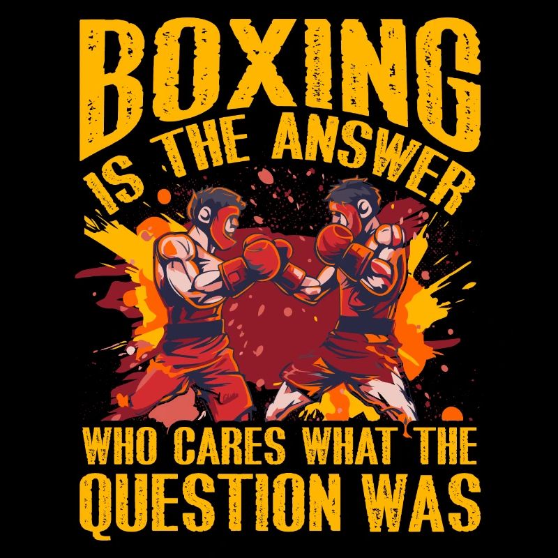 Boxing is the answer who cares what the question