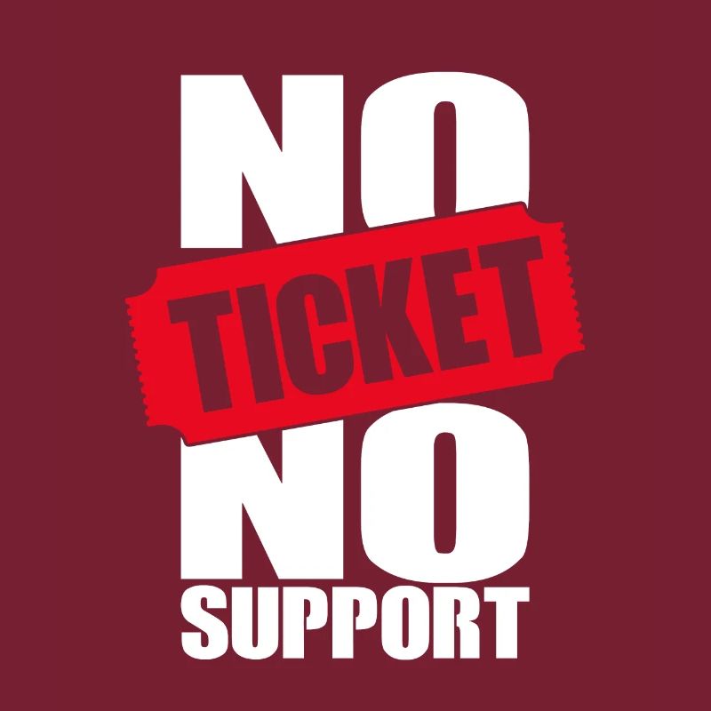 No Ticket No Support Informatiker IT Administrator