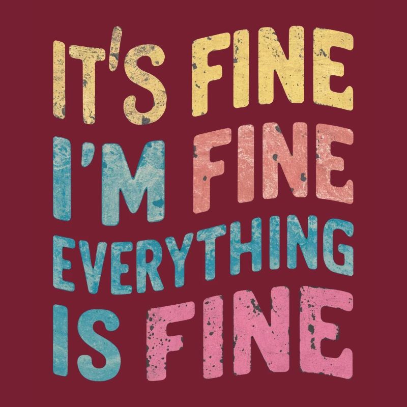I'm fine - everything is fine