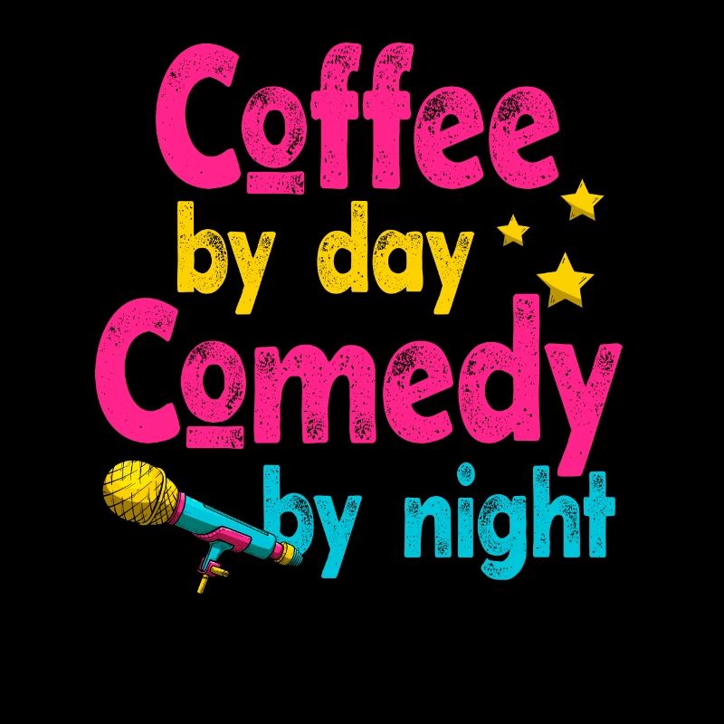 Coffee By Day Comedy By Night Comedian