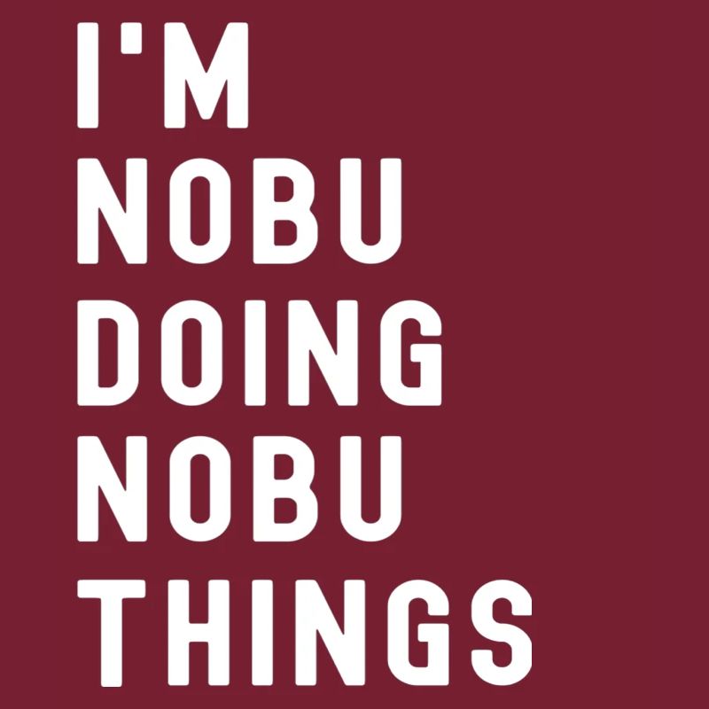 I'm Nobu Doing Nobu Things