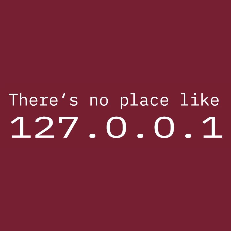 Programmierer Nerd IT Kein Ort wie Localhost