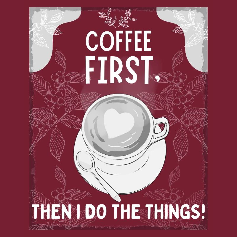 Coffee First – Then I Do The Things