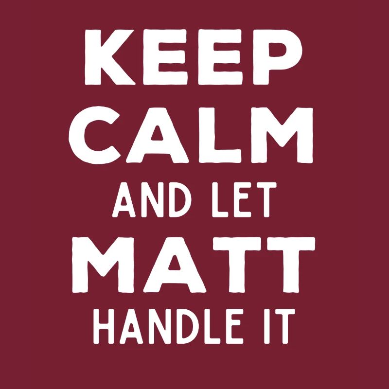 Keep Calm Let Matt Fix It Funny Saying