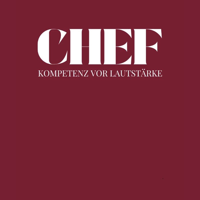 Chef Spruch Kompetenz vor Lautstärke