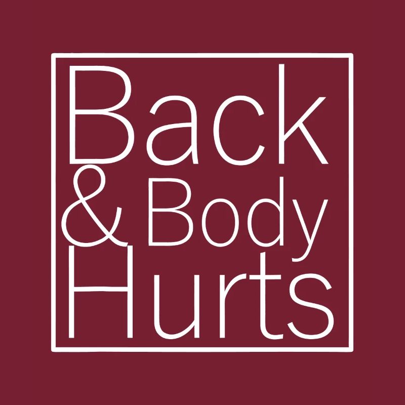 Back & Body Hurts