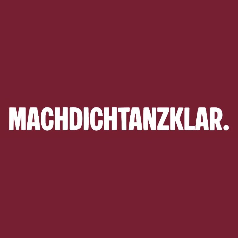 Préparez-vous à danser. MACHDICHTANZKLAR. Dicton
