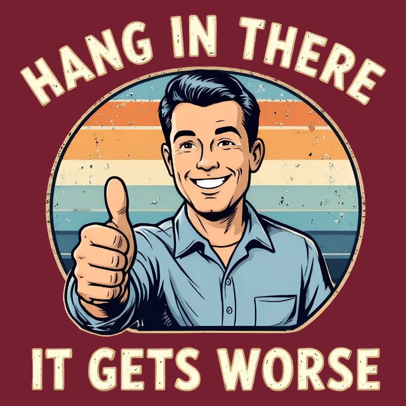 Bleib dran, es wird schlimmer