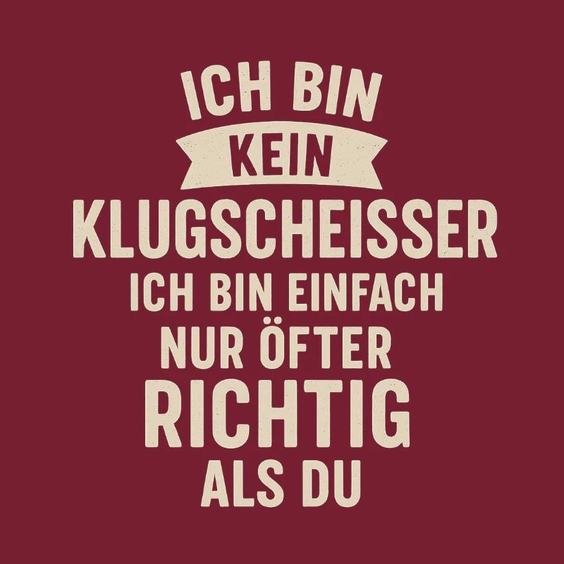 Ich bin kein Klugscheisser Spruch