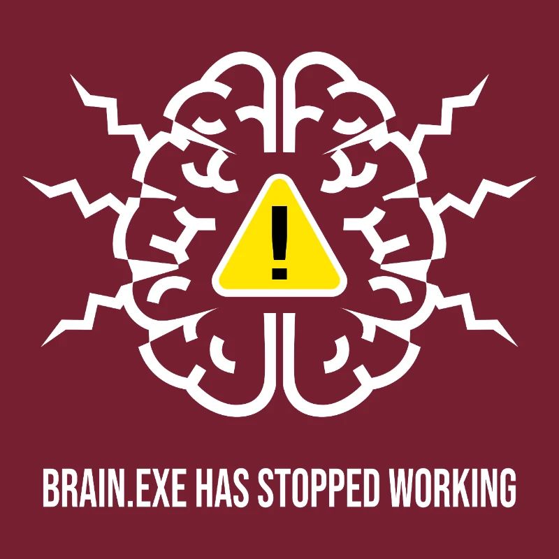 BRAIN.EXE HAS STOPPED WORKING - Panne Cérébrale BL