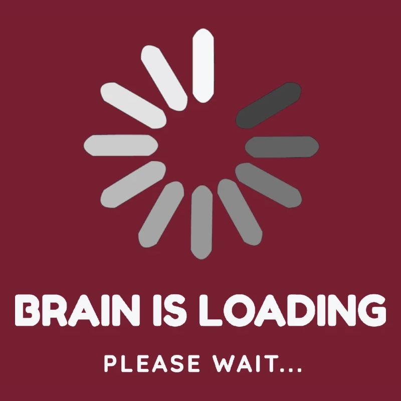 Brain is loading, please wait -Funny design