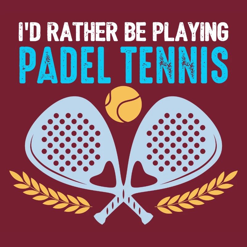 Padel Id Rather Be Playing Padel Tennis