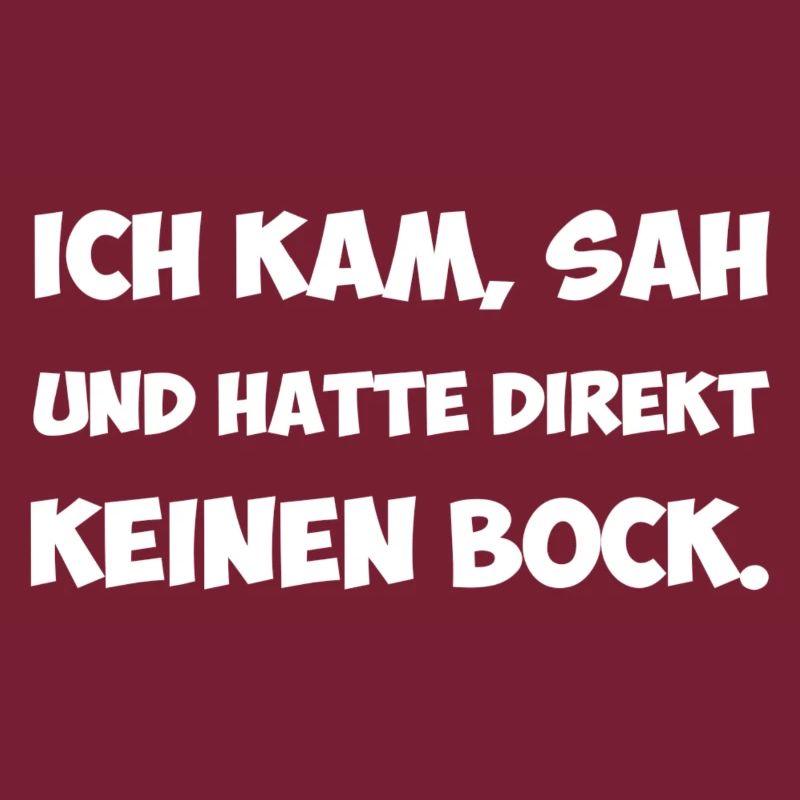 Ich kam sah und hatte keinen Bock Spruch