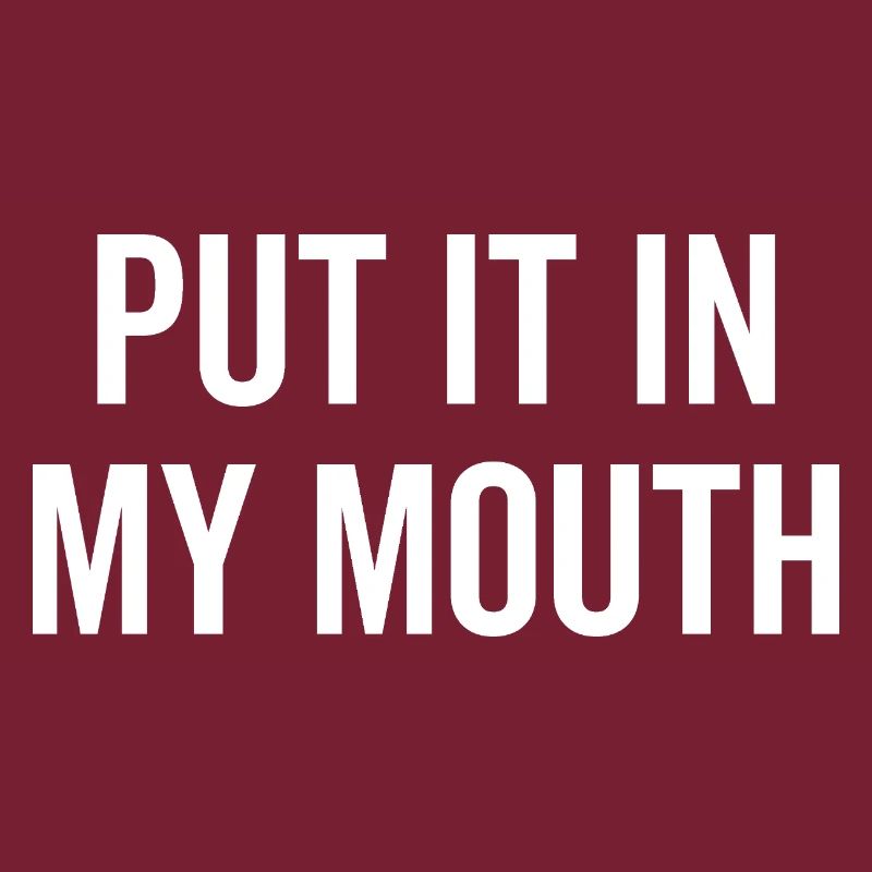 Mets-le dans ma bouche