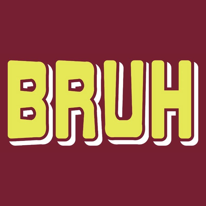 BRUH Meme Reaction Internet Slang Sarcasm Mood