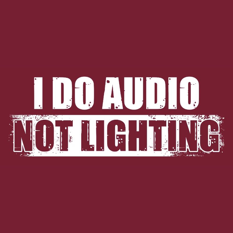 I do audio not lighting Tontechniker Toningenieur