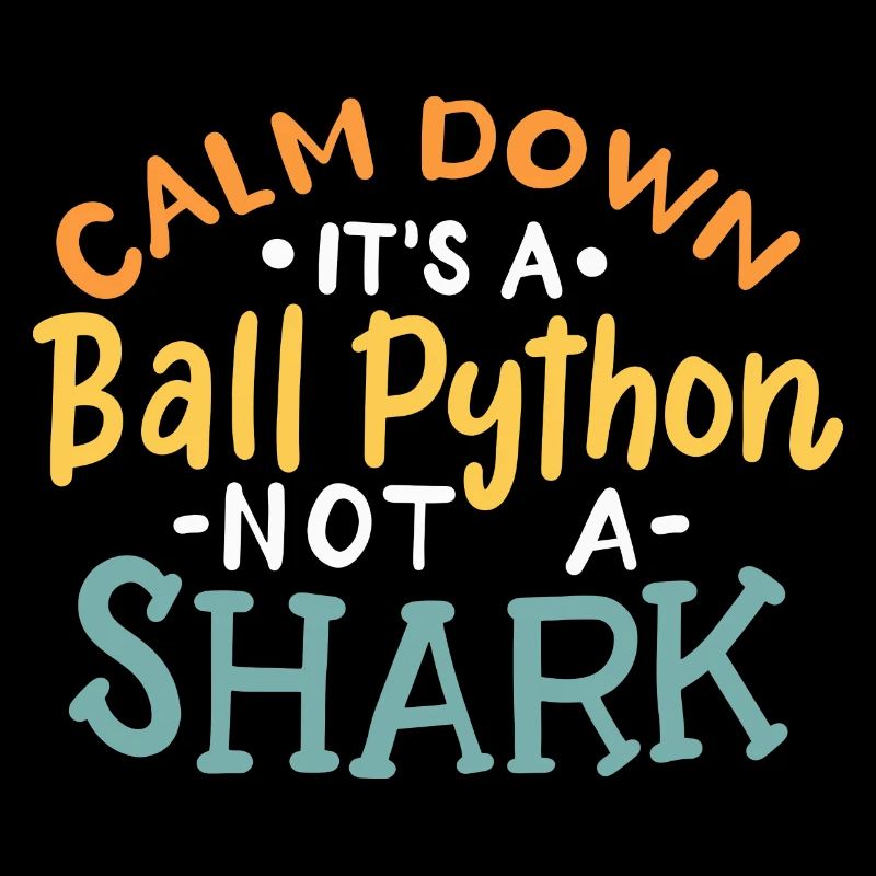 Calm Down It's A Ball Python Not A Shark
